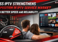 Boss IPTV Strengthens Its Position in IPTV Service Market with Better Speed and Reliability