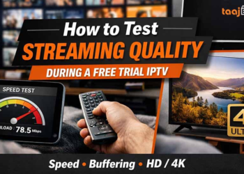 How to Test Streaming Quality During a Free Trial IPTV (Speed, Buffering, HD/4K)