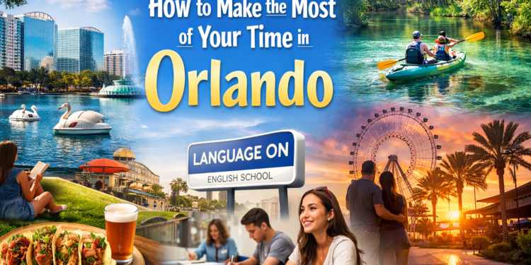 How to Make the Most of Your Time in Orlando