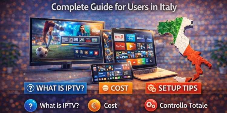 How IPTV Works in 2026: Complete Guide for Users in Italy