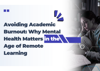 Avoiding Academic Burnout: Why Mental Health Matters in the Age of Remote Learning