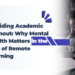Avoiding Academic Burnout: Why Mental Health Matters in the Age of Remote Learning