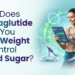 How Does Semaglutide Help You Lose Weight and Control Blood Sugar?
