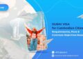 Dubai Visa for Cambodian Citizens: Requirements, Fees & Common Rejection Reasons