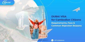 Dubai Visa for Cambodian Citizens: Requirements, Fees & Common Rejection Reasons