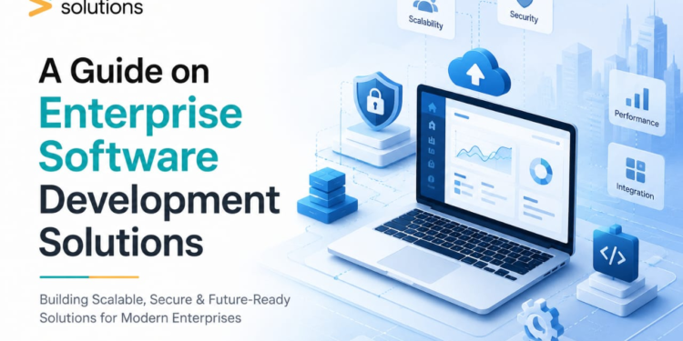 A Guide on Enterprise Software Development Solutions