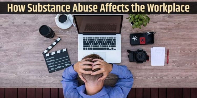 The Workplace Signs of Substance Abuse That Can Affect Performance, Focus, Reliability, and Professional Relationships Over Time