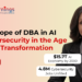 Future Scope of DBA in AI and Cybersecurity in the Age of Digital Transformation