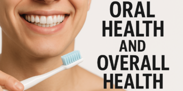 Oral Health and Overall Health: What Every Adult Should Know