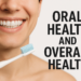 Oral Health and Overall Health: What Every Adult Should Know